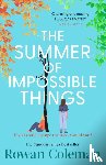Coleman, Rowan - The Summer of Impossible Things
