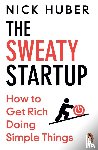 Huber, Nick - The Sweaty Startup