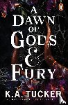 Tucker, K.A. - A Dawn of Gods and Fury