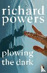 Powers, Richard - Plowing the Dark