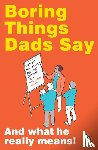 Baxter, Rupert - Boring Things Dad Says