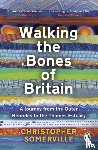 Somerville, Christopher - Walking the Bones of Britain
