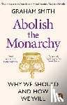 Smith, Graham - Abolish the Monarchy