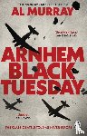 Murray, Al - Arnhem: Black Tuesday