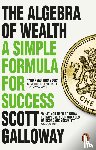 Galloway, Scott - The Algebra of Wealth