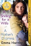 Hornby, Emma - A Shilling for a Wife & A Mother's Dilemma: Omnibus Edition