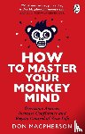 Macpherson, Don - How to Master Your Monkey Mind