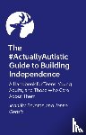 Brunton, Jennifer, Gensic, Jenna - The #ActuallyAutistic Guide to Building Independence