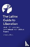 Pezo, Vanessa - The Latinx Guide to Liberation