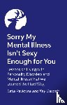 Garbett, Kay, Pavlovna, Katja - Sorry My Mental Illness Isn't Sexy Enough for You