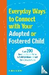 Biggar, Fiona - Everyday Ways to Connect with Your Adopted or Fostered Child