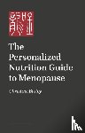 Bailey, Christine - The Personalized Nutrition Guide to Menopause