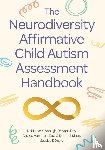 Kavanagh, Dr Maeve, Day, Dr Anna, Hartman, Davida, O'Donnell-Killen, Tara - The Neurodiversity Affirmative Child Autism Assessment Handbook