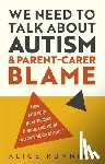 Running, Alice - We Need to Talk About Autism and Parent-Carer Blame