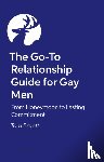 Bruett, Tom - The Go-To Relationship Guide for Gay Men