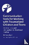 Rose, Richard - Communication Tools for Working with Traumatized Children and Teens