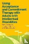 Tomlinson, Dr Sarah, Williams, Dr Jonathan, Boulton, Dr Natalie - Using Acceptance and Commitment Therapy with Adults with Intellectual Disabilities
