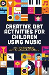 Authors, Various - Creative DBT Activities for Children Using Music