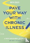 Stacey, Pippa - Pave Your Way with Chronic Illness