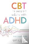 Dittner, Antonia, Russell, Ailsa, Chalder, Trudie, Rimes, Katharine - CBT to Support Adults with ADHD