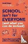 Steel, Heidi - School Isn't For Everyone (and what you can do instead)