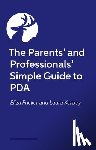 Kerbey, Laura, Fricker, Eliza - The Parents’ and Professionals’ Simple Guide to PDA