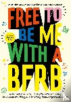 Gola, Dr. Jennifer, Deibler, Dr. Marla, Reinardy, Dr Dr. Renae - Free to Be Me with a BFRB