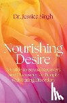 Singh, Jessica - Nourishing Desire
