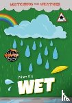 Leatherland, Noah (Booklife Publishing Ltd) - When It's Wet