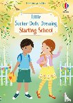 Watt, Fiona - Little Sticker Dolly Dressing Starting School