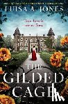 Jones, Luisa A. - The Gilded Cage: Absolutely Unputdownable and Heartbreaking Historical Fiction