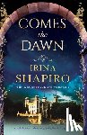 Shapiro, Irina - Comes the Dawn: A totally heart-wrenching and gripping historical page-turner