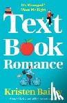 Bailey, Kristen - Textbook Romance: A totally hilarious and uplifting romantic comedy