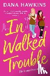 Hawkins, Dana - In Walked Trouble: A Completely Unputdownable Enemies-To-Lovers LGBTQ+ Romance