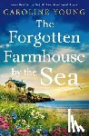 Young, Caroline - The Forgotten Farmhouse by the Sea