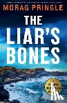 Pringle, Morag - The Liar's Bones: A completely unputdownable crime thriller set in the Scottish Highlands