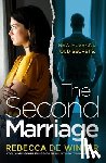 Winter, Rebecca de - The Second Marriage: A totally unputdownable psychological thriller with a twist you won't see coming!