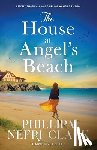 Clark, Phillipa Nefri - The House at Angel's Beach: Utterly emotional and gripping women's fiction