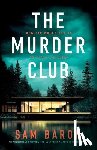 Baron, Sam - The Murder Club: An absolutely gripping thriller with a jaw-dropping twist