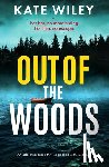 Wiley, Kate - Out of the Woods: An Addictive Crime Thriller Packed with Suspense