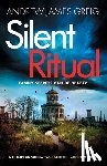 Greig, Andrew James - Silent Ritual: A totally unputdownable Scottish murder mystery