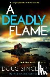 Sinclair, Doug - A Deadly Flame: An Utterly Unputdownable Scottish Crime Thriller