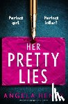 Henry, Angela - Her Pretty Lies: An Absolutely Gripping Psychological Thriller