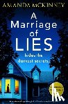 McKinney, Amanda - A Marriage of Lies: An Unputdownable Psychological Thriller with a Breathtaking Twist