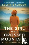 Baldock, Lelita - The Girl Who Crossed Mountains: Breathtaking World War Two Fiction