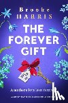 Harris, Brooke - The Forever Gift: An Utterly Heartbreaking and Emotional Irish Novel