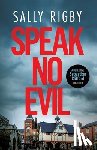 Rigby, Sally - Speak No Evil