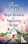 Booth, Sharon - Hope Blooms in Tuppenny Bridge: A touching blend of countryside charm and heartfelt romance