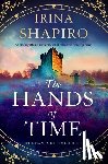 Shapiro, Irina - The Hands of Time: An unforgettable and emotional historical timeslip novel