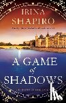 Shapiro, Irina - A Game of Shadows: A totally unforgettable historical time-travel novel